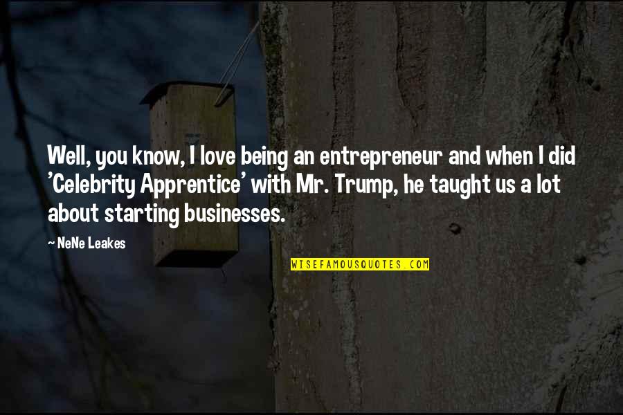 Best Mother Picture Quotes By NeNe Leakes: Well, you know, I love being an entrepreneur