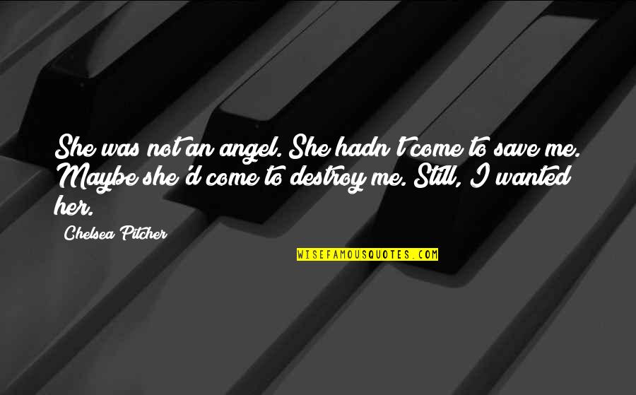 Best Mrs Doubtfire Quotes By Chelsea Pitcher: She was not an angel. She hadn't come