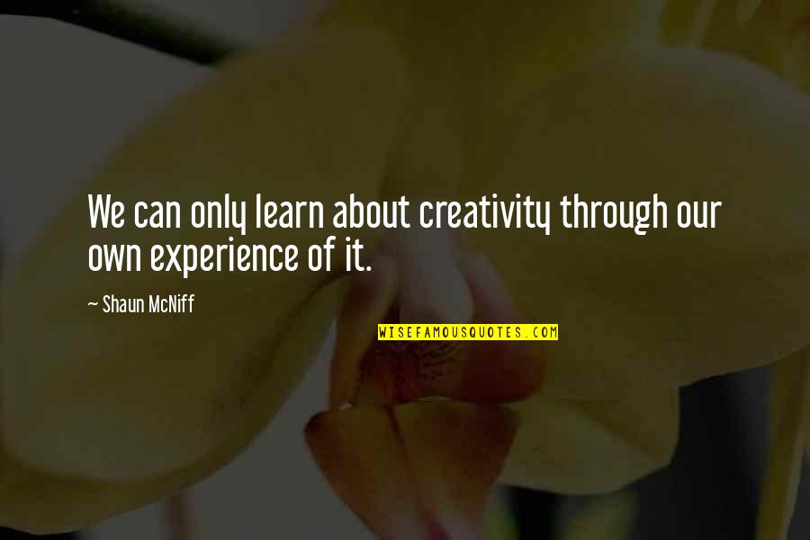 Best Multi Car Quotes By Shaun McNiff: We can only learn about creativity through our