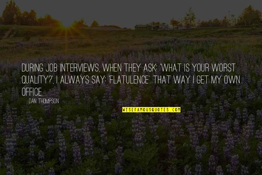 Best Office Motivational Quotes By Dan Thompson: During job interviews, when they ask: 'What is