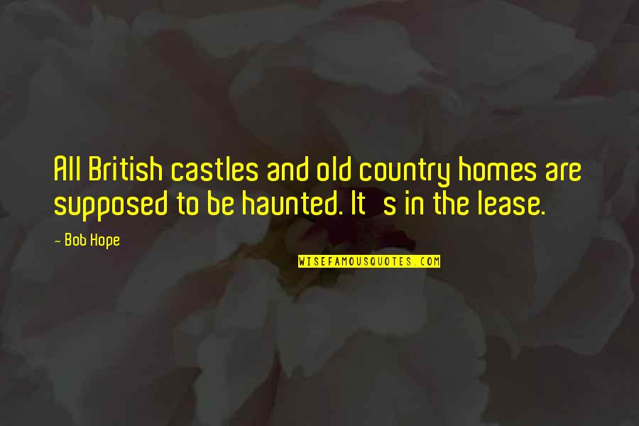 Best Old Country Quotes By Bob Hope: All British castles and old country homes are