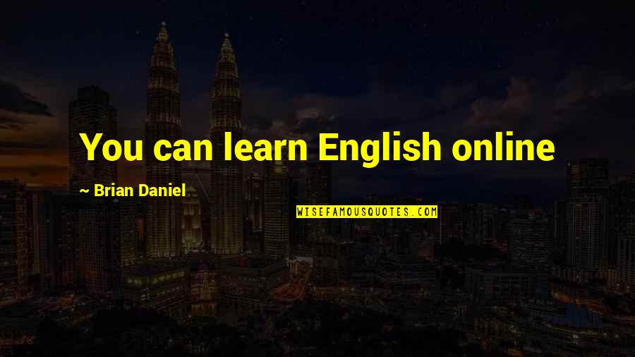 Best Online Quotes By Brian Daniel: You can learn English online