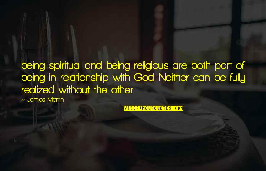 Best Part Of Relationship Quotes By James Martin: being spiritual and being religious are both part