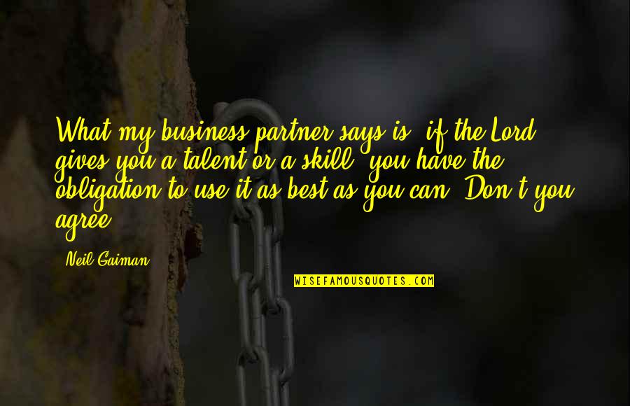 Best Partner Quotes By Neil Gaiman: What my business partner says is, if the