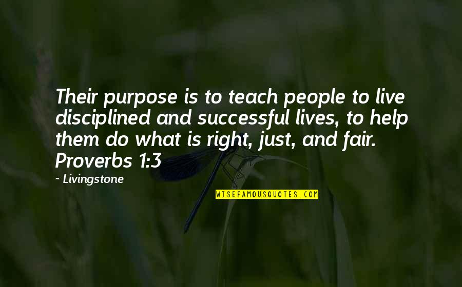 Best Proverbs And Quotes By Livingstone: Their purpose is to teach people to live