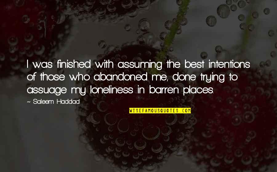 Best Queer Quotes By Saleem Haddad: I was finished with assuming the best intentions