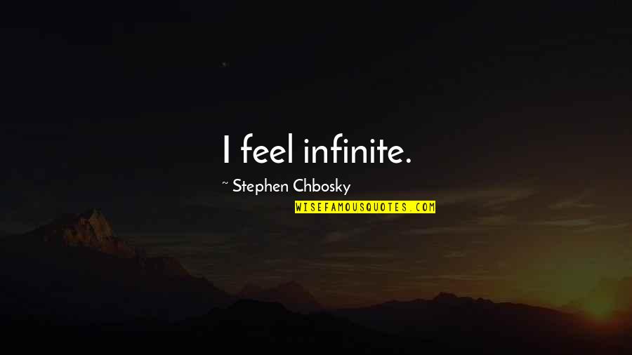 Best Rated Inspirational Quotes By Stephen Chbosky: I feel infinite.