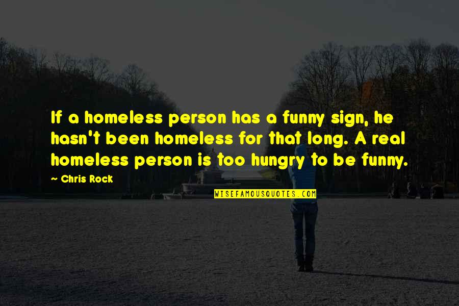 Best Real Funny Quotes By Chris Rock: If a homeless person has a funny sign,