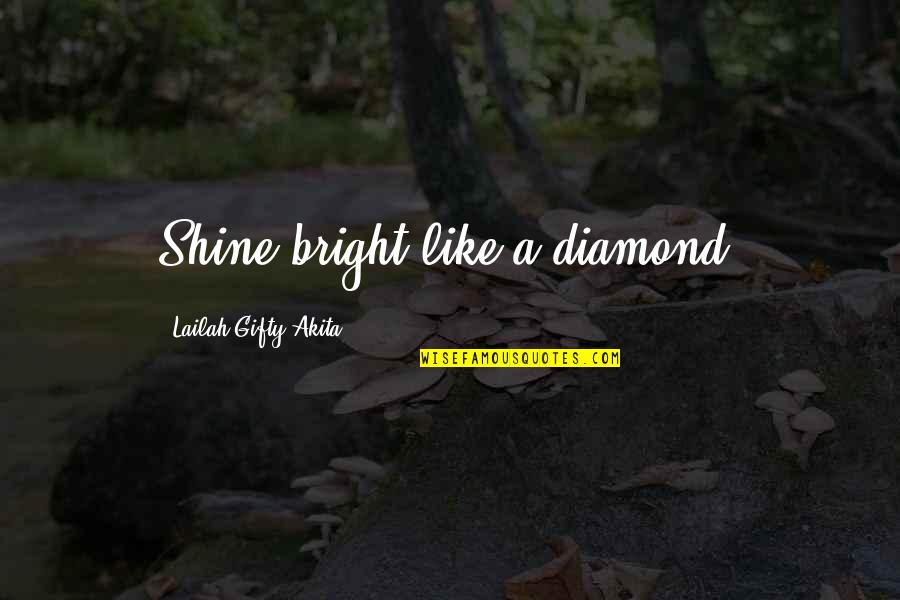 Best Reply For Insult Quotes By Lailah Gifty Akita: Shine bright like a diamond.