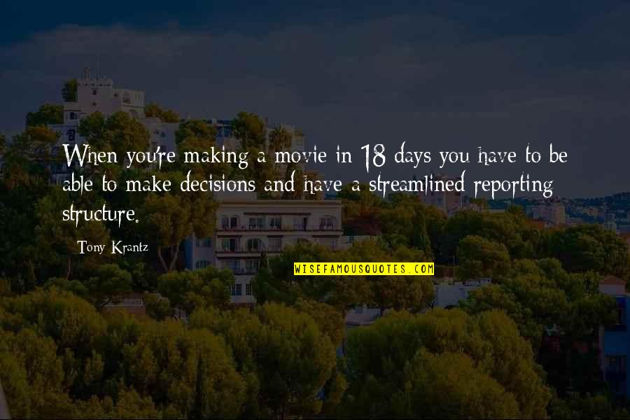 Best Reporting Quotes By Tony Krantz: When you're making a movie in 18 days