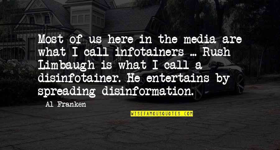 Best Rush Limbaugh Quotes By Al Franken: Most of us here in the media are