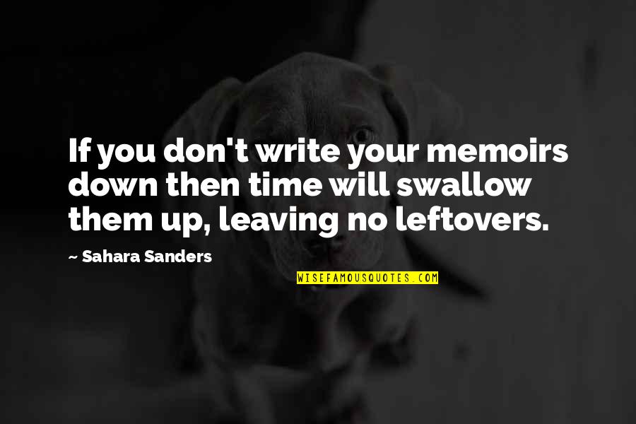 Best Sahara Quotes By Sahara Sanders: If you don't write your memoirs down then