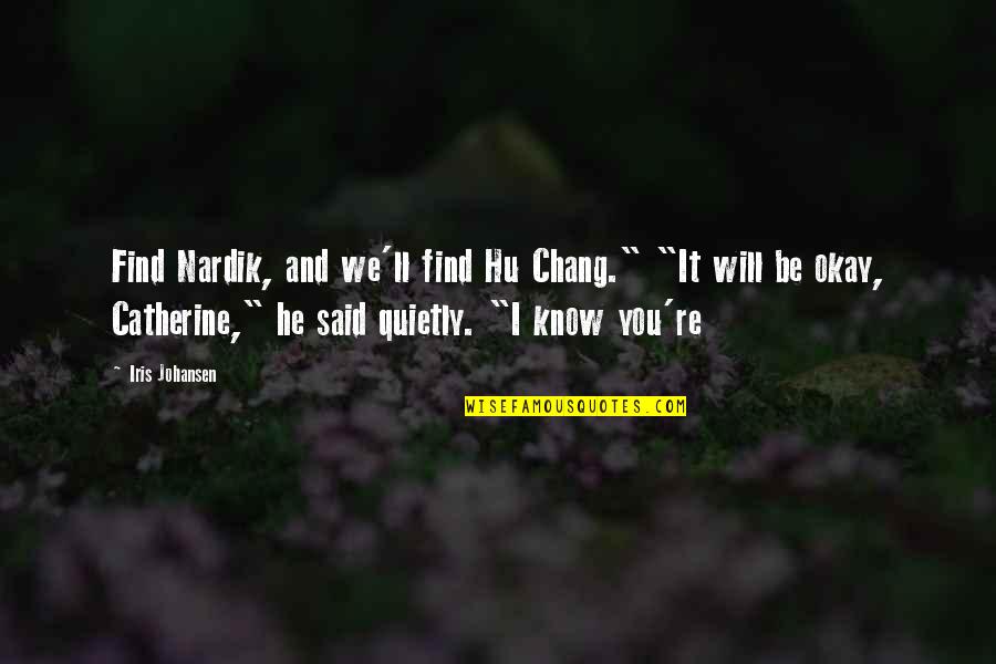 Best Samuel Bible Quotes By Iris Johansen: Find Nardik, and we'll find Hu Chang." "It