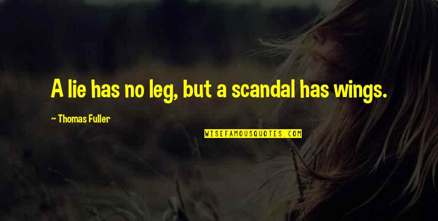 Best Scandal Quotes By Thomas Fuller: A lie has no leg, but a scandal
