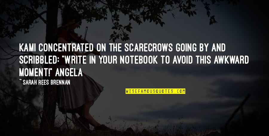 Best Scribbled Quotes By Sarah Rees Brennan: Kami concentrated on the scarecrows going by and