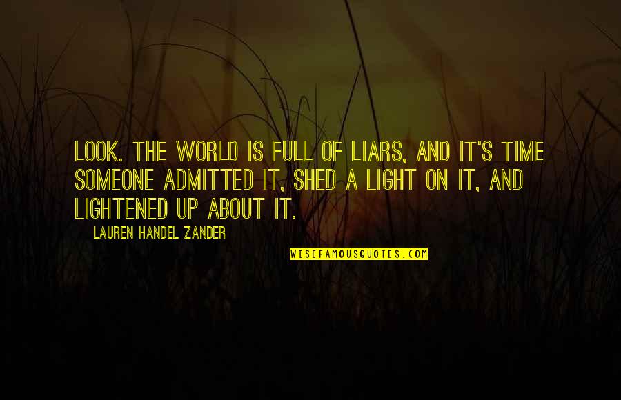 Best Self Help Book Quotes By Lauren Handel Zander: Look. The world is full of liars, and