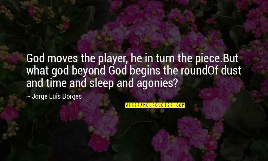 Best Site For Short Quotes By Jorge Luis Borges: God moves the player, he in turn the