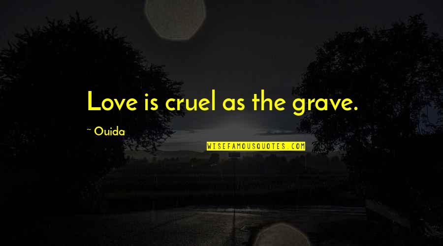 Best Snl Celebrity Jeopardy Quotes By Ouida: Love is cruel as the grave.