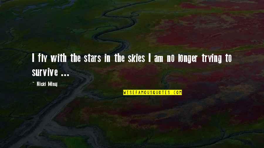 Best Storybook Quotes By Nicki Minaj: I fly with the stars in the skies