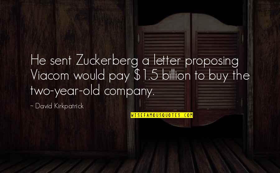 Best Street Photography Quotes By David Kirkpatrick: He sent Zuckerberg a letter proposing Viacom would