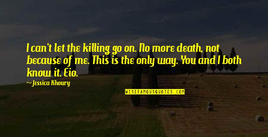 Best Testimonials Quotes By Jessica Khoury: I can't let the killing go on. No