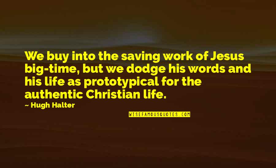 Best Time Of My Life With You Quotes By Hugh Halter: We buy into the saving work of Jesus