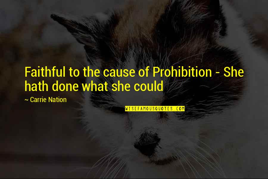 Best Tombstone Quotes By Carrie Nation: Faithful to the cause of Prohibition - She