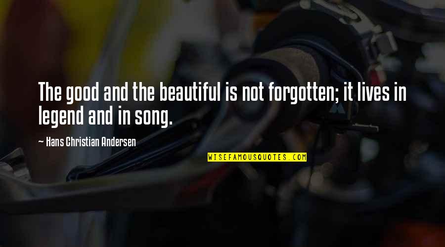 Best Tombstone Quotes By Hans Christian Andersen: The good and the beautiful is not forgotten;