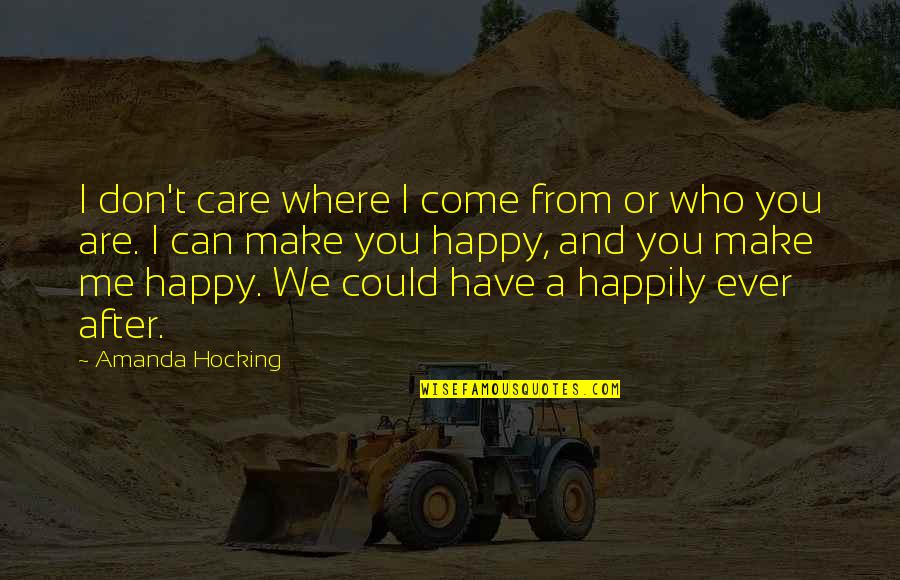 Best Troll Quotes By Amanda Hocking: I don't care where I come from or