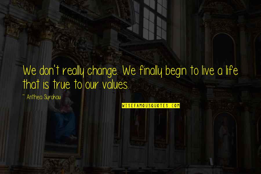 Best True Romance Quotes By Anthea Syrokou: We don't really change. We finally begin to