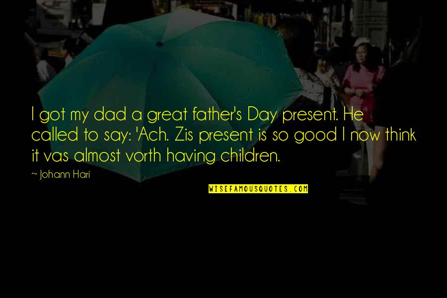 Best Twitter For Quotes By Johann Hari: I got my dad a great father's Day