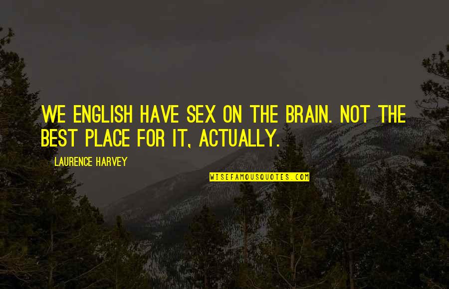 Best Twitter Tweets Quotes By Laurence Harvey: We English have sex on the brain. Not