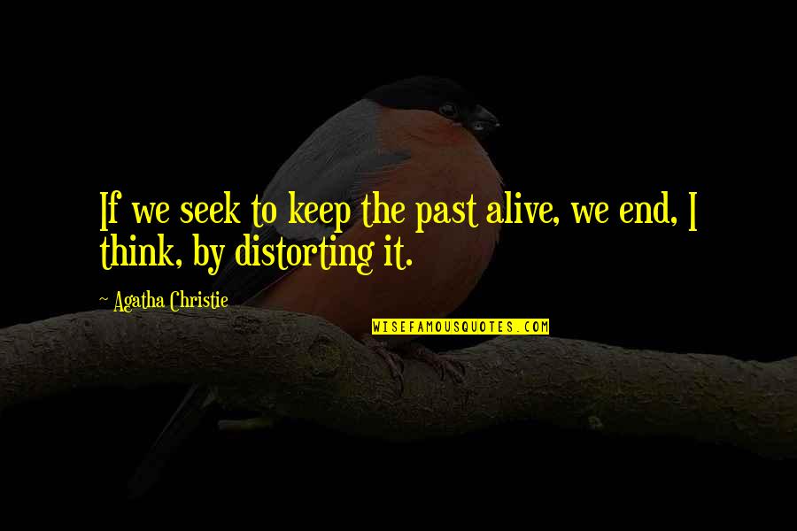 Best Uncommon Love Quotes By Agatha Christie: If we seek to keep the past alive,