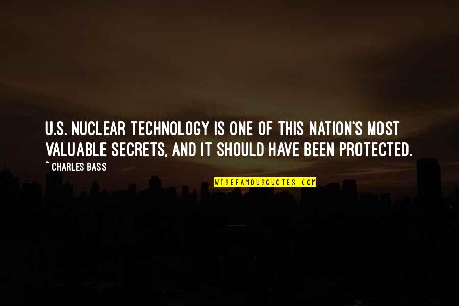 Best Unspecified Quotes By Charles Bass: U.S. nuclear technology is one of this nation's