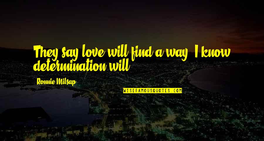 Best Way To Say I Love You Quotes By Ronnie Milsap: They say love will find a way. I