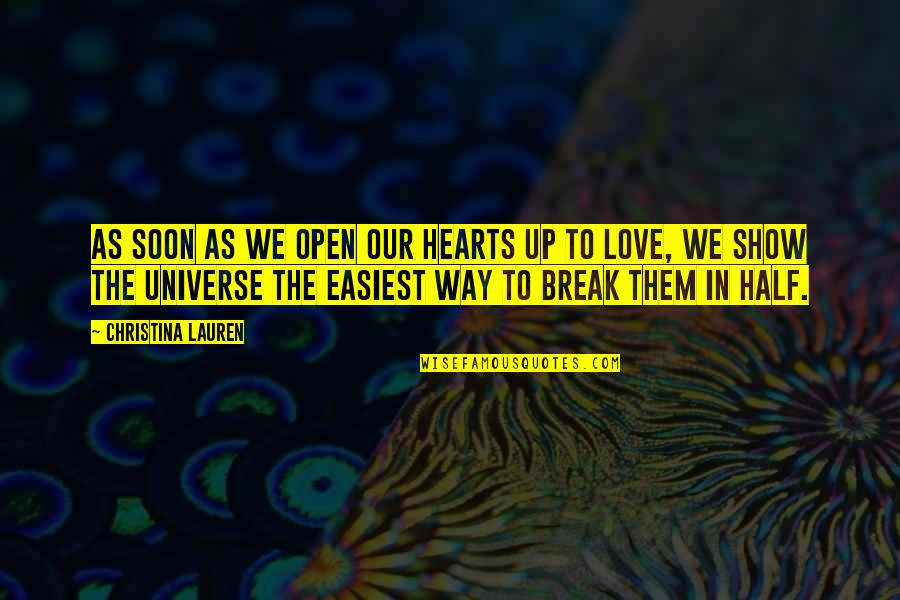 Best Way To Show Love Quotes By Christina Lauren: As soon as we open our hearts up