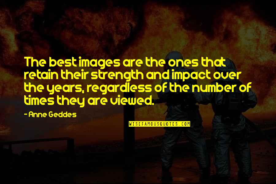 Best Wendler Quotes By Anne Geddes: The best images are the ones that retain