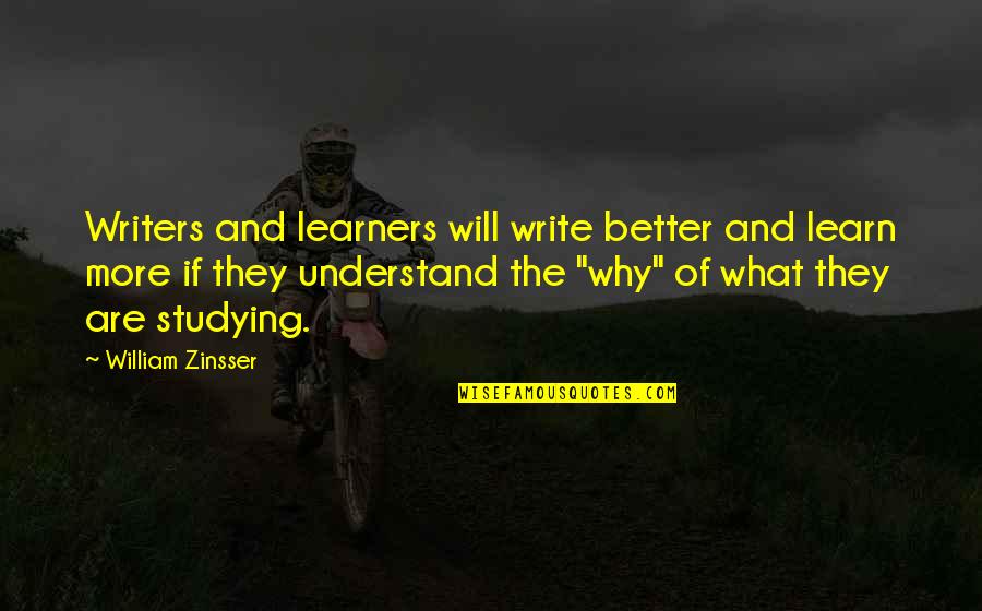 Best Zinsser Quotes By William Zinsser: Writers and learners will write better and learn