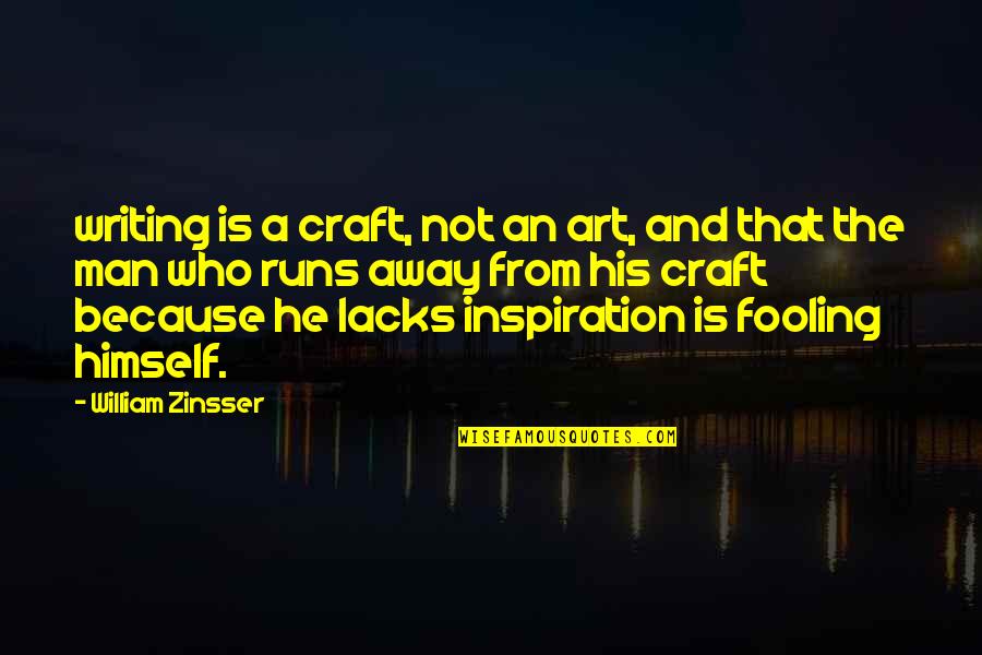 Best Zinsser Quotes By William Zinsser: writing is a craft, not an art, and