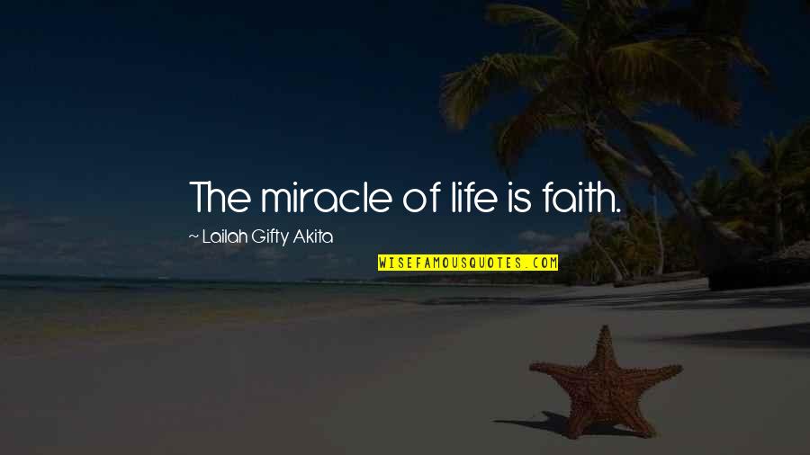 Beste Politieke Quotes By Lailah Gifty Akita: The miracle of life is faith.