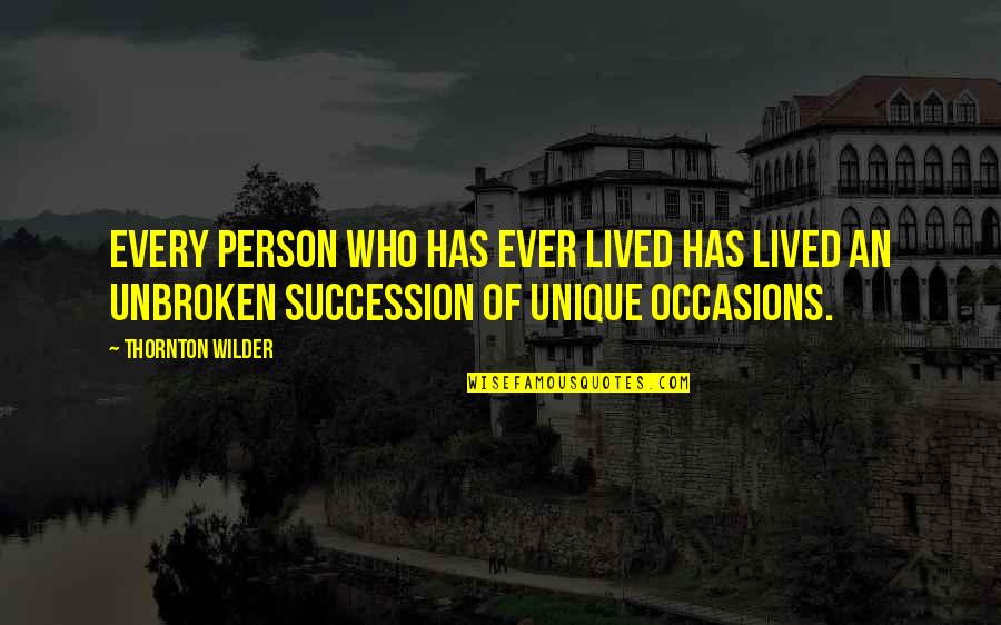 Besteden Betekenis Quotes By Thornton Wilder: Every person who has ever lived has lived