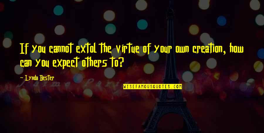 Bester Quotes By Lynda Bester: If you cannot extol the virtue of your