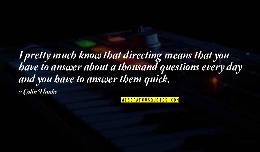 Besuchen Perfect Quotes By Colin Hanks: I pretty much know that directing means that