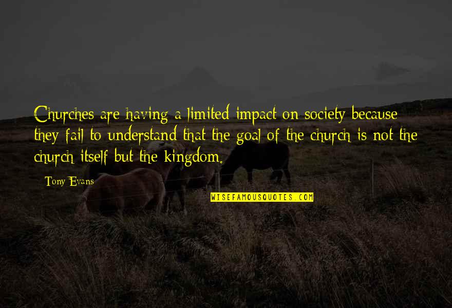 Bethanien Chemnitz Quotes By Tony Evans: Churches are having a limited impact on society