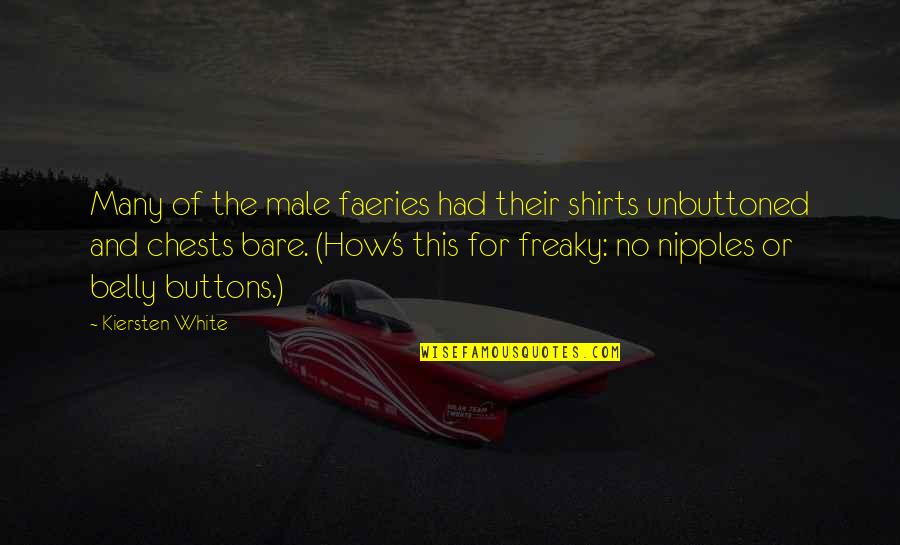 Bethanien Krankenhaus Quotes By Kiersten White: Many of the male faeries had their shirts