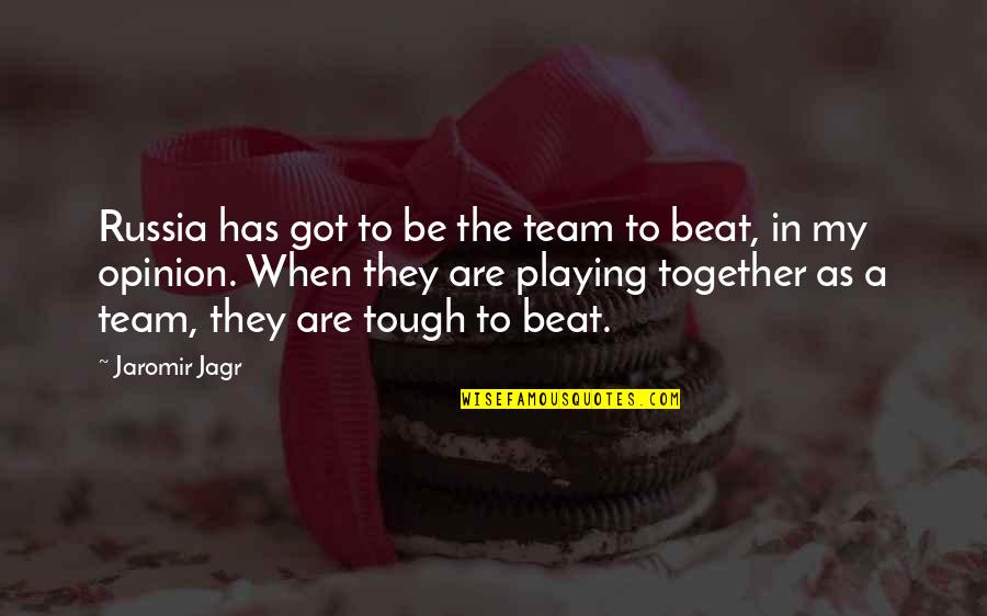 Bethie Loewenthal Quotes By Jaromir Jagr: Russia has got to be the team to