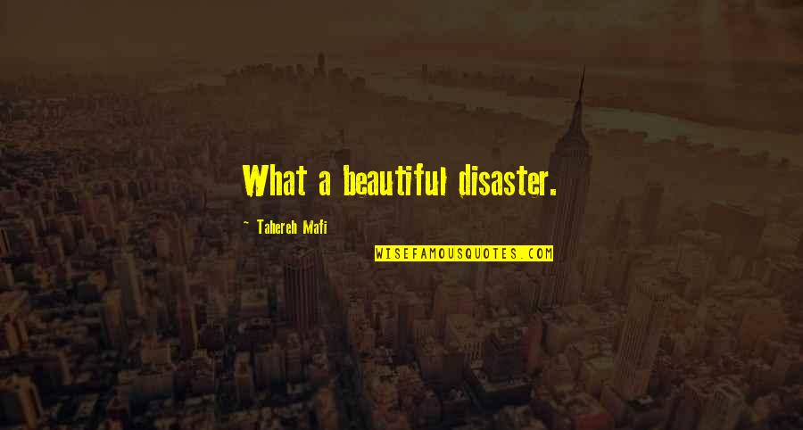 Betrachten Synonym Quotes By Tahereh Mafi: What a beautiful disaster.