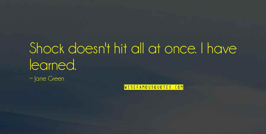 Betrayal From Family Quotes By Jane Green: Shock doesn't hit all at once. I have