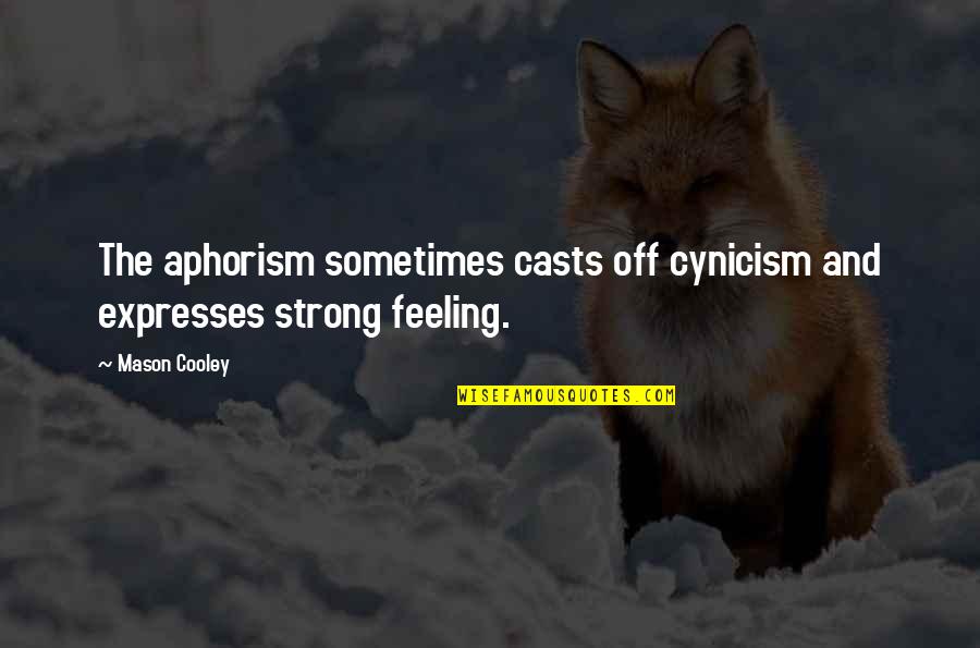 Betrayal Trust Friendship Quotes By Mason Cooley: The aphorism sometimes casts off cynicism and expresses