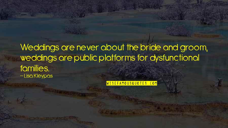 Better Lifestyle Quotes By Lisa Kleypas: Weddings are never about the bride and groom,